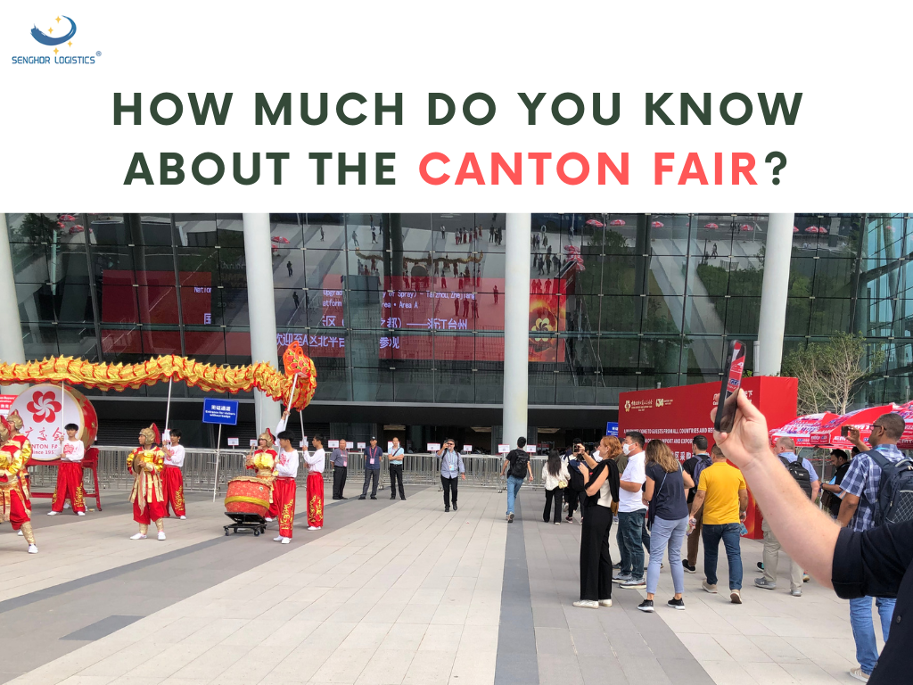 How much do you know about the Canton Fair by senghor logistics