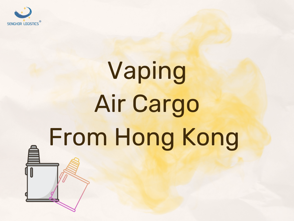Vaping air cargo from hong kong senghor logistics